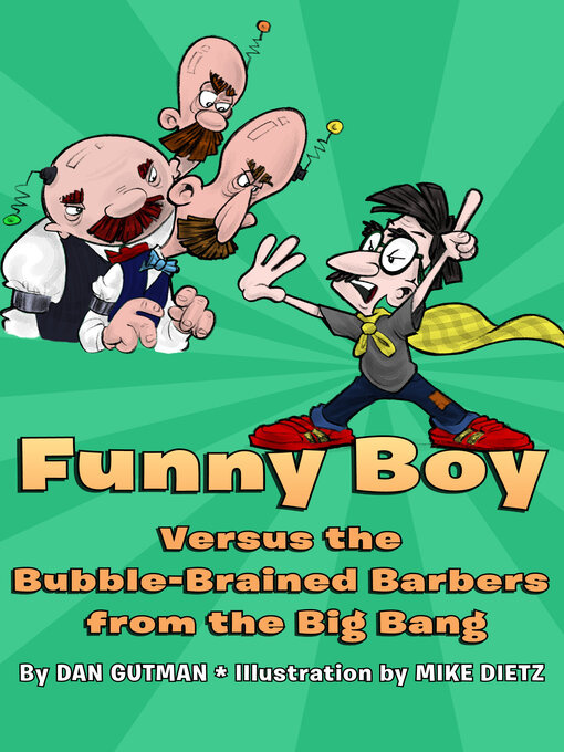 Title details for Funny Boy Versus the Bubble-Brained Barbers from the Big Bang by Dan Gutman - Wait list